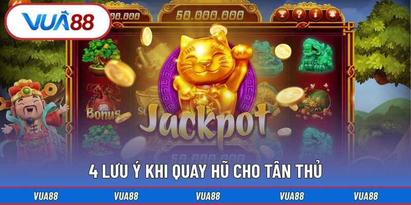 4 Lưu ý khi quay hũ cho tân thủ