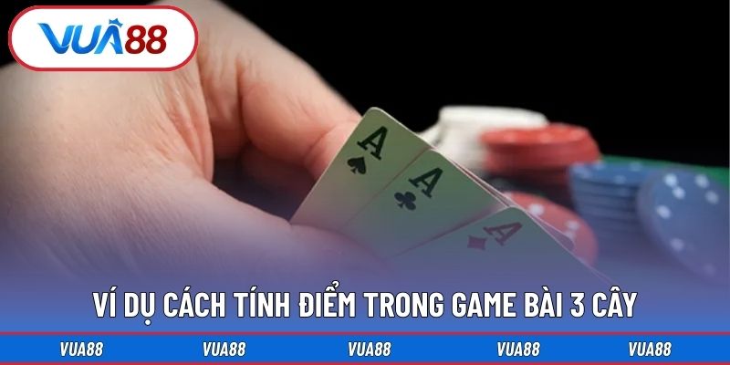 Ví dụ cách tính điểm trong game bài 3 cây