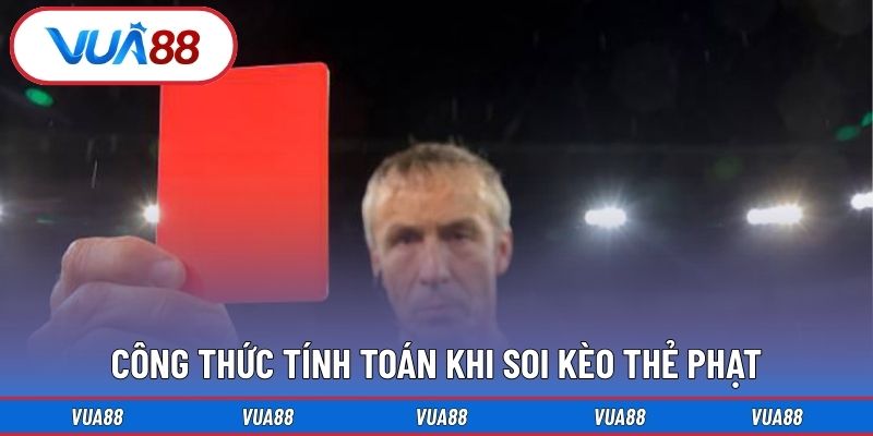 Công thức tính toán khi soi kèo thẻ phạt