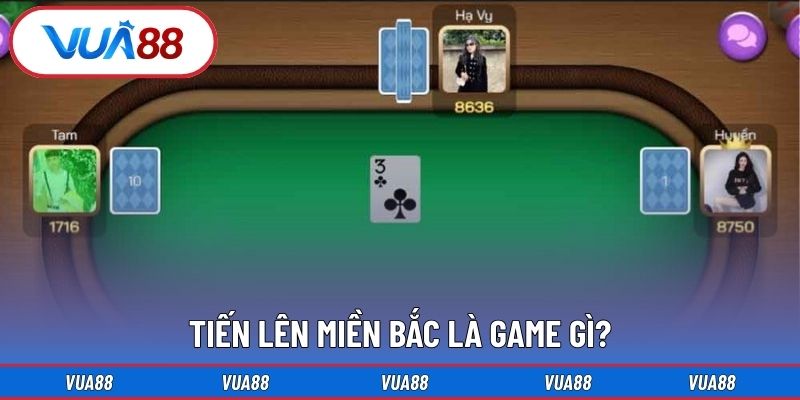 Tiến Lên Miền Bắc Là Game Gì?