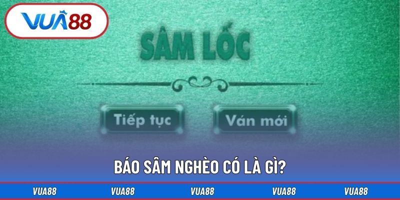 Báo sâm nghèo có là gì?