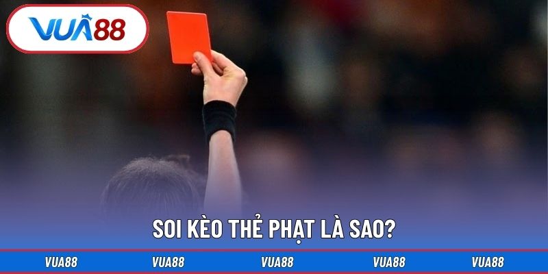 Soi kèo thẻ phạt là sao?