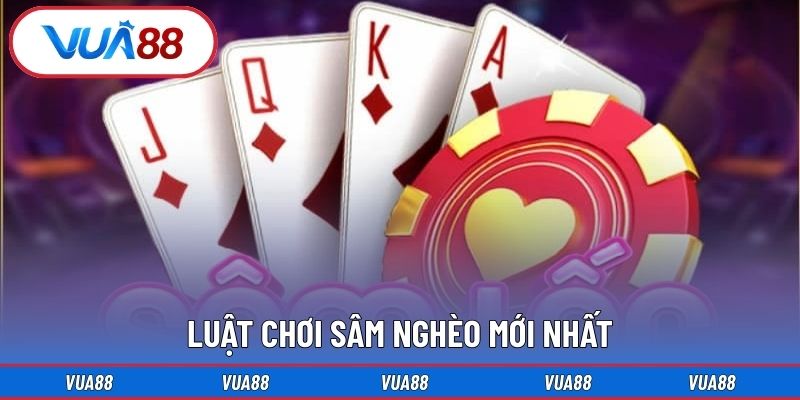 Luật chơi sâm nghèo mới nhất