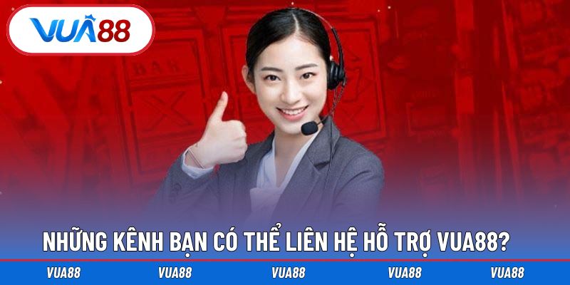 Đa dạng kênh thông tin giúp bạn liên hệ Vua88 nhanh