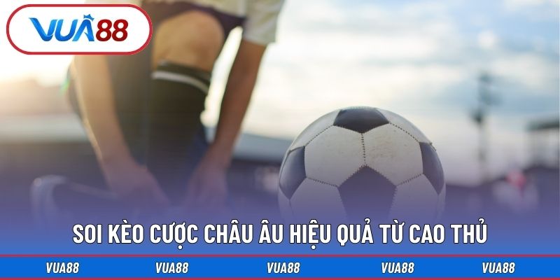 Soi kèo cược châu âu hiệu quả từ cao thủ