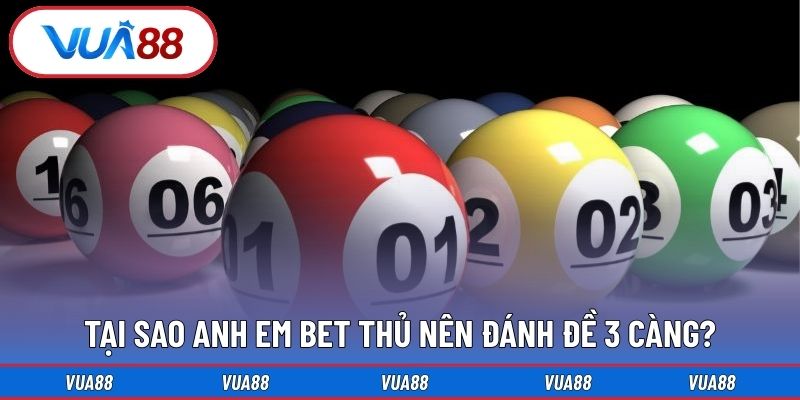 Tại sao anh em bet thủ nên đánh đề 3 càng?
